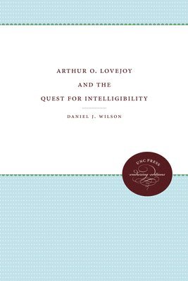 Arthur O. Lovejoy and the Quest for Intelligibility 1