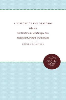 Howard E. Smither - History of the Oratorio, Häftad