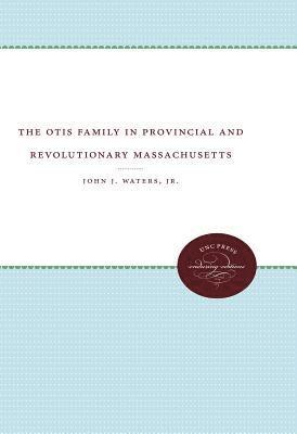 bokomslag The Otis Family in Provincial and Revolutionary Massachusetts