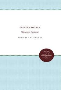 bokomslag George Croghan: Wilderness Diplomat