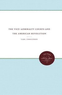 bokomslag The Vice-Admiralty Courts and the American Revolution