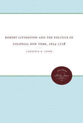 bokomslag Robert Livingston and the Politics of Colonial New York, 1654-1728