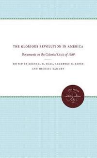 bokomslag The Glorious Revolution in America: Documents on the Colonial Crisis of 1689