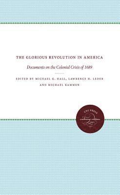 bokomslag The Glorious Revolution in America: Documents on the Colonial Crisis of 1689