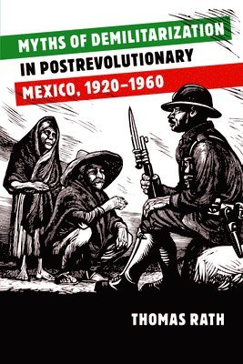 bokomslag Myths of Demilitarization in Postrevolutionary Mexico, 1920-1960