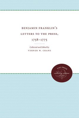 Benjamin Franklin's Letters to the Press, 1758-1775 1