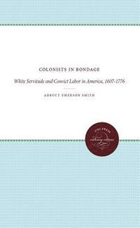 bokomslag Colonists in Bondage: White Servitude and Convict Labor in America, 1607-1776