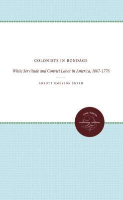 Abbott Emerson Smith - Colonists in Bondage, Häftad