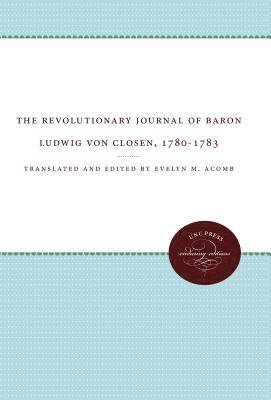 The Revolutionary Journal of Baron Ludwig von Closen, 1780-1783 1
