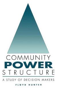 bokomslag Community Power Structure: A Study of Decision Makers