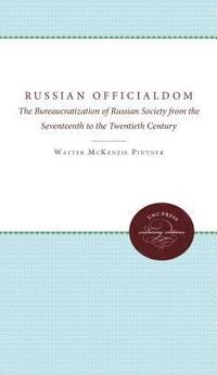 bokomslag Russian Officialdom: The Bureaucratization of Russian Society from the Seventeenth to the Twentieth Century