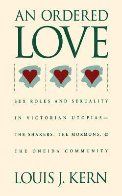 bokomslag An Ordered Love: Sex Roles and Sexuality in Victorian Utopias--The Shakers, the Mormons, and the Oneida Community