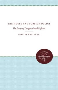 bokomslag The House and Foreign Policy