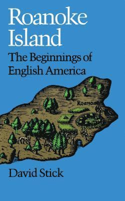 bokomslag Roanoke Island: The Beginnings of English America