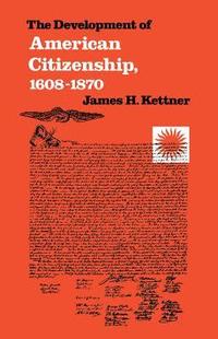 bokomslag The Development of American Citizenship, 1608-1870