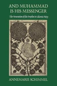 bokomslag And Muhammad Is His Messenger: The Veneration of the Prophet in Islamic Piety