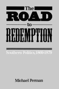 bokomslag The Road to Redemption: Southern Politics, 1869-1879