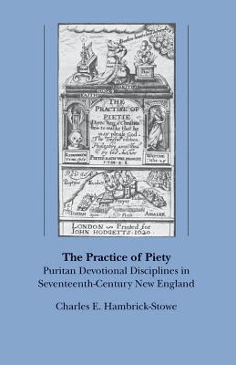 bokomslag The Practice of Piety: Puritan Devotional Disciplines in Seventeenth-Century New England