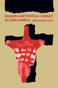 bokomslag Religion and Political Conflict in Latin America