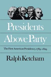 bokomslag Presidents Above Party: The First American Presidency, 1789-1829