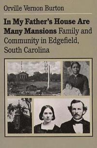 bokomslag In My Father's House Are Many Mansions: Family and Community in Edgefield, South Carolina