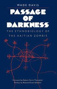 bokomslag Passage of Darkness: The Ethnobiology of the Haitian Zombie