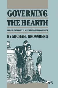 bokomslag Governing the Hearth: Law and the Family in Nineteenth-Century America