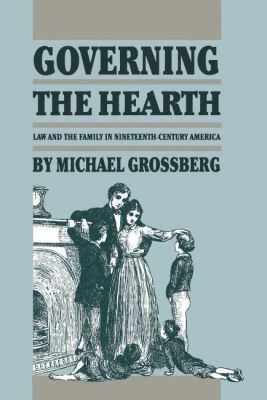 Michael Grossberg - Governing the Hearth, Häftad