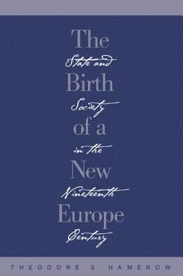 bokomslag The Birth of a New Europe: State and Society in the Nineteenth Century