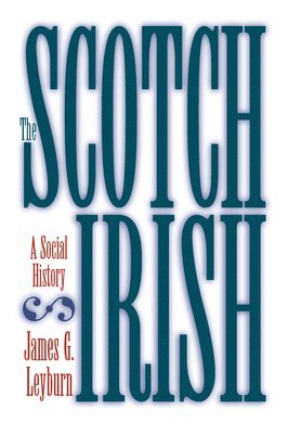 James G. Leyburn, James G Leyburn - The Scotch-Irish: A Social History, Häftad