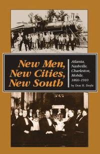 bokomslag New Men, New Cities, New South: Atlanta, Nashville, Charleston, Mobile, 1860-1910