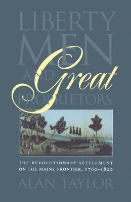 Alan Taylor - Liberty Men and Great Proprietors, Häftad