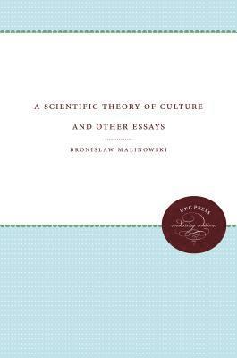 Bronislaw Malinowski - Scientific Theory of Culture and Other Essays, Häftad
