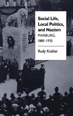 Rudy J. Koshar - Social Life, Local Politics, and Nazism, Häftad