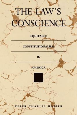 Peter Charles Hoffer - The Law's Conscience: Equitable Constitutionalism in America, Häftad
