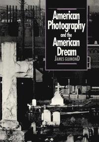 bokomslag American Photography and the American Dream