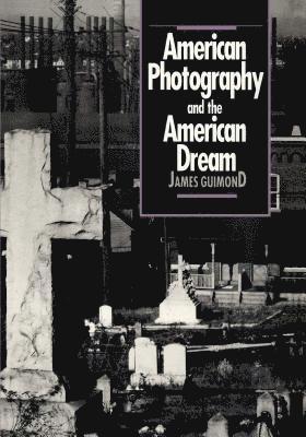 James Guimond - American Photography and the American Dream, Häftad