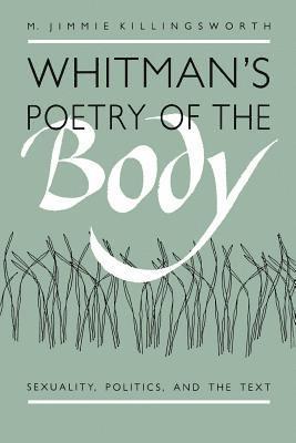 bokomslag Whitman's Poetry of the Body: Sexuality, Politics, and the Text