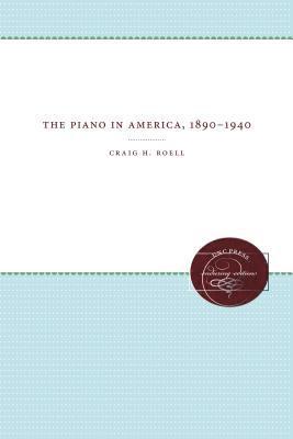 The Piano in America, 1890-1940 1