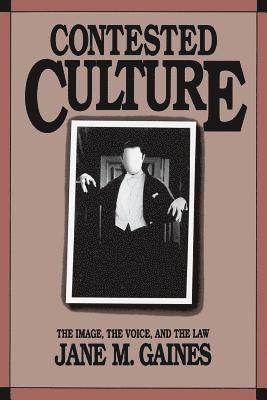 Jane M. Gaines - Contested Culture: The Image, the Voice, and the Law, Häftad