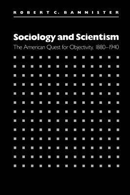 bokomslag Sociology and Scientism: The American Quest for Objectivity, 1880-1940