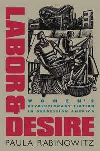 bokomslag Labor & Desire: Women's Revolutionary Fiction in Depression America