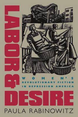 bokomslag Labor & Desire: Women's Revolutionary Fiction in Depression America