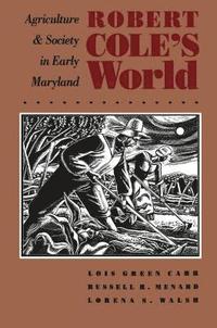 bokomslag Robert Cole's World: Agriculture and Society in Early Maryland