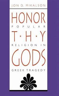 bokomslag Honor Thy Gods: Popular Religion in Greek Tragedy
