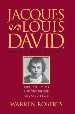 bokomslag Jacques-Louis David, Revolutionary Artist: Art, Politics, and the French Revolution