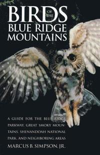 bokomslag Birds of the Blue Ridge Mountains: A Guide for the Blue Ridge Parkway, Great Smoky Mountains, Shenandoah National Park, and Neighboring Areas