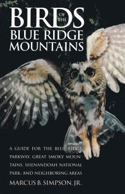 bokomslag Birds of the Blue Ridge Mountains: A Guide for the Blue Ridge Parkway, Great Smoky Mountains, Shenandoah National Park, and Neighboring Areas