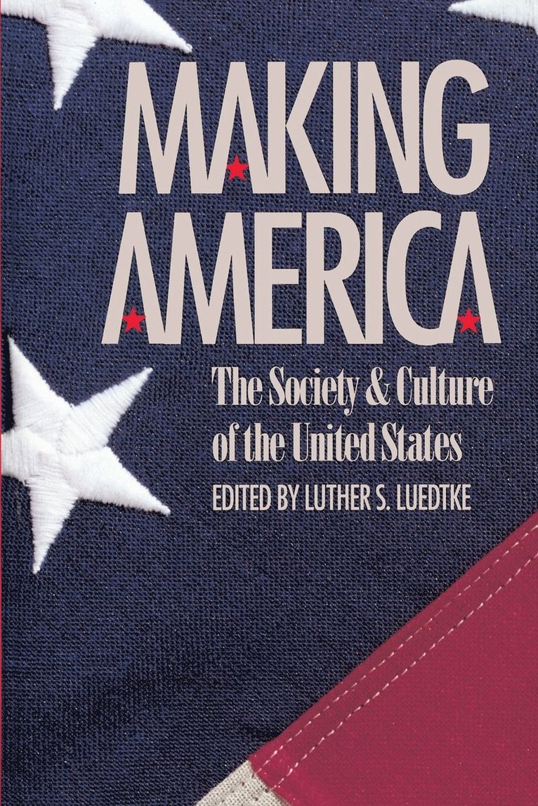 Luther S. Luedtke - Making America: The Society and Culture of the United States, Häftad