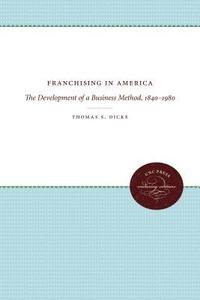 bokomslag Franchising in America: The Development of a Business Method, 1840-1980